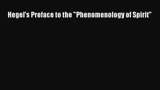[Read Book] Hegel's Preface to the Phenomenology of Spirit  EBook
