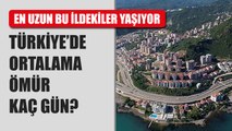 Türkiye'de şehirlerde ortalama ömür süreleri