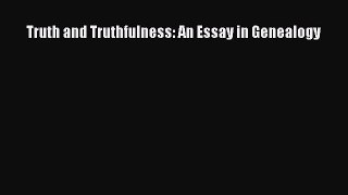 [Read Book] Truth and Truthfulness: An Essay in Genealogy  Read Online