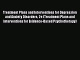 [Read book] Treatment Plans and Interventions for Depression and Anxiety Disorders 2e (Treatment