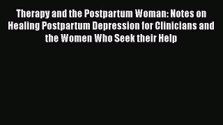 [Read book] Therapy and the Postpartum Woman: Notes on Healing Postpartum Depression for Clinicians