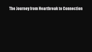 [Read book] The Journey from Heartbreak to Connection [Download] Full Ebook