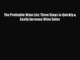 PDF The Profitable Wine List: Three Steps to Quickly & Easily Increase Wine Sales Free Books