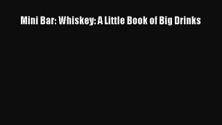Download Mini Bar: Whiskey: A Little Book of Big Drinks  Read Online