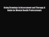 [Read book] Using Drawings in Assessment and Therapy: A Guide for Mental Health Professionals