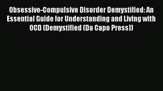 [Read book] Obsessive-Compulsive Disorder Demystified: An Essential Guide for Understanding