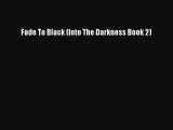 Download Fade To Black (Into The Darkness Book 2) Free Books