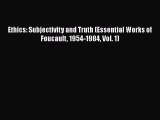 [Read Book] Ethics: Subjectivity and Truth (Essential Works of Foucault 1954-1984 Vol. 1)