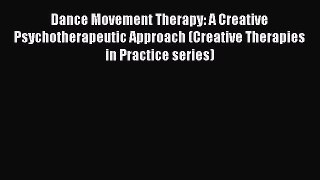 [Read book] Dance Movement Therapy: A Creative Psychotherapeutic Approach (Creative Therapies