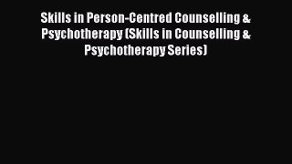 [Read book] Skills in Person-Centred Counselling & Psychotherapy (Skills in Counselling & Psychotherapy