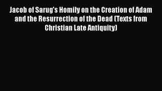 Ebook Jacob of Sarug's Homily on the Creation of Adam and the Resurrection of the Dead (Texts