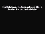 Download King Nicholas and the Copeman Empire: A Tale of Boredom Lies and Empire Building