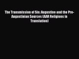 Ebook The Transmission of Sin: Augustine and the Pre-Augustinian Sources (AAR Religions in