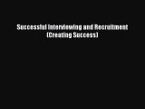 Read Successful Interviewing and Recruitment (Creating Success) Ebook Free