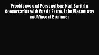 Book Providence and Personalism: Karl Barth in Conversation with Austin Farrer John Macmurray