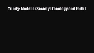 Ebook Trinity: Model of Society (Theology and Faith) Download Online