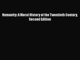[Read Book] Humanity: A Moral History of the Twentieth Century Second Edition  EBook