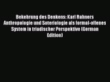 Ebook Bekehrung des Denkens: Karl Rahners Anthropologie und Soteriologie als formal-offenes