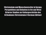 Ebook Christentum und Menschenrechte in Europa: Perspektiven und Debatten in Ost und West (Erfurter