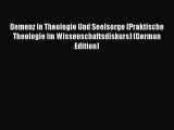 Book Demenz in Theologie Und Seelsorge (Praktische Theologie Im Wissenschaftsdiskurs) (German