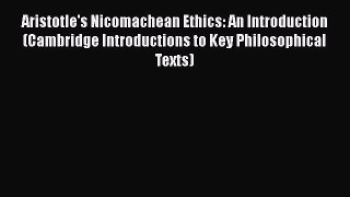 [Read Book] Aristotle's Nicomachean Ethics: An Introduction (Cambridge Introductions to Key