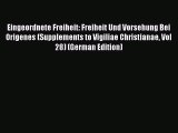 Book Eingeordnete Freiheit: Freiheit Und Vorsehung Bei Origenes (Supplements to Vigiliae Christianae