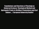 Ebook Foundations and Functions of Theology as Universal Science: Theological Method and Apologetic