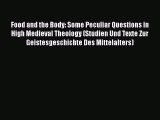 Book Food and the Body: Some Peculiar Questions in High Medieval Theology (Studien Und Texte