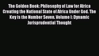 Ebook The Golden Book: Philosophy of Law for Africa Creating the National State of Africa Under