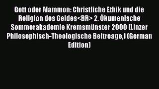 Ebook Gott oder Mammon: Christliche Ethik und die Religion des Geldes 2. Ökumenische Sommerakademie