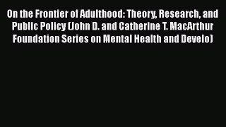 [Read book] On the Frontier of Adulthood: Theory Research and Public Policy (John D. and Catherine