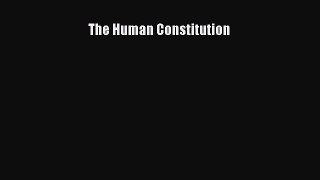 Book The Human Constitution Read Full Ebook