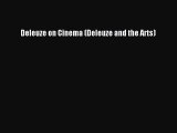 [Read Book] Deleuze on Cinema (Deleuze and the Arts)  Read Online