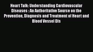 [Read book] Heart Talk: Understanding Cardiovascular Diseases : An Authoritative Source on