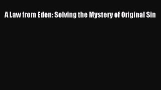 Book A Law from Eden: Solving the Mystery of Original Sin Download Full Ebook