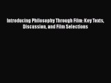 [Read Book] Introducing Philosophy Through Film: Key Texts Discussion and Film Selections