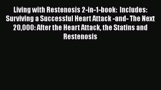 [Read book] Living with Restenosis 2-in-1-book:  Includes: Surviving a Successful Heart Attack