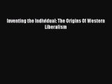 [Read Book] Inventing the Individual: The Origins Of Western Liberalism  Read Online