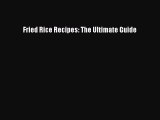 Download Fried Rice Recipes: The Ultimate Guide  EBook