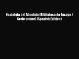 [Read Book] Nostalgia del Absoluto (Biblioteca de Ensayo / Serie menor) (Spanish Edition) Free