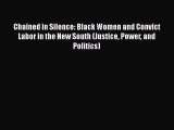 PDF Chained in Silence: Black Women and Convict Labor in the New South (Justice Power and Politics)