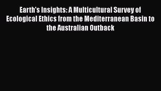 [Read Book] Earth's Insights: A Multicultural Survey of Ecological Ethics from the Mediterranean