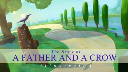 The Story of A Father and A Crow - illustrated - Nouman Ali Khan