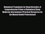 [Read book] Behavioral Treatments for Sleep Disorders: A Comprehensive Primer of Behavioral