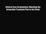 [Read book] Clinical Case Formulations: Matching the Integrative Treatment Plan to the Client