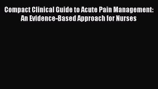 [Read book] Compact Clinical Guide to Acute Pain Management: An Evidence-Based Approach for