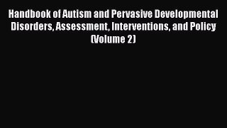 [Read book] Handbook of Autism and Pervasive Developmental Disorders Assessment Interventions