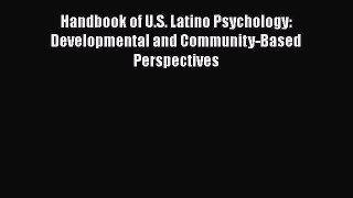 [Read book] Handbook of U.S. Latino Psychology: Developmental and Community-Based Perspectives