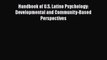 [Read book] Handbook of U.S. Latino Psychology: Developmental and Community-Based Perspectives