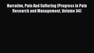 [Read book] Narrative Pain And Suffering (Progress in Pain Research and Management Volume 34)